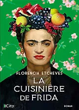 Broschiert La cuisinière de Frida von Florencia Etcheves