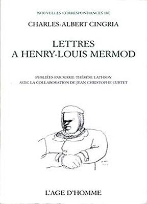 Lettres de Charles-Albert Cingria à Henry-Louis Mermod
