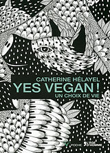 Broché Yes vegan ! : un choix de vie de Catherine Hélayel