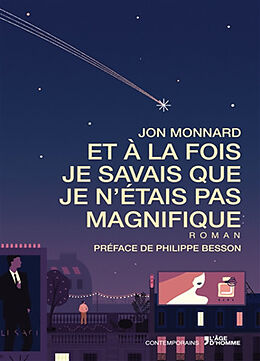 Broché Et à la fois je savais que je n'étais pas magnifique de Jon Monnard