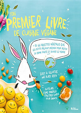 Broschiert Ton premier livre de cuisine végane : + de 60 recettes végétales que les petits peuvent préparer pour rester en bonne... von Ruby Roth