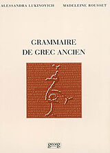 Broché Grammaire de grec ancien de Alessandra; Rousset, Madeleine Lukinovich