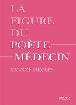 Broché La figure du poète-médecin : XXe-XXIe siècles de COLLECTIF