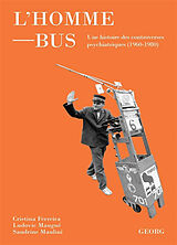 Broché L'homme-bus : une histoire des controverses psychiatriques (1960-1980) de Cristina; Maugué, Ludovic; Maulini, S. Ferreira