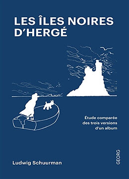 Broché Les îles noires d'Hergé : etude comparée des trois versions d'un album de bande dessinée de Ludwig Schuurman