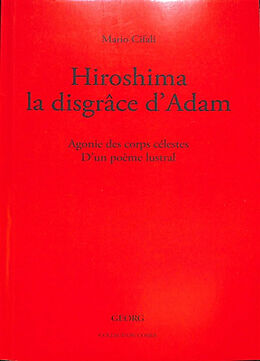 Broché Hiroshima, la disgrâce d'Adam : agonie des corps célestes : d'un poème lustral de Mario Cifali