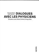 Broché Dialogues avec les physiciens : entretiens avec Robert Kieffer & Diego Blas de Vincent; Henoch, Julie Hänni