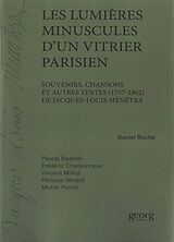 Broché Les lumières minuscules d'un vitrier parisien : souvenirs, chansons et autres textes (1757-1802) de Jacques-Louis Mén... de D.; Bastien, P.; Charbonneau, F. et al Roche