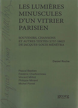 Broché Les lumières minuscules d'un vitrier parisien : souvenirs, chansons et autres textes (1757-1802) de Jacques-Louis Mén... de D.; Bastien, P.; Charbonneau, F. et al Roche