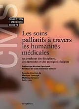 Broschiert Les soins palliatifs à travers les humanités médicales : au confluent des disciplines, des approches et des pratiques... von Martina; Bernard, Mathieu; Jox, Ralf J. Tomczyk