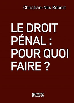 Broché Le droit pénal : pour quoi faire ? de Christian-Nils Robert