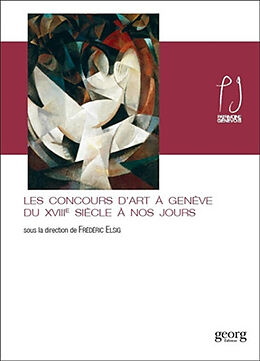 Broché Les concours d'art à Genève du XVIIIe siècle à nos jours de Frédéric; Umstätter, Lada Elsig