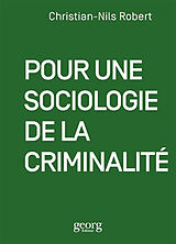 Broché Pour une sociologie de la criminalité de Christian-Nils Robert