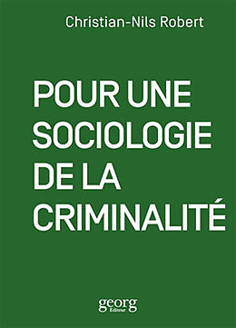 Broché Pour une sociologie de la criminalité de Christian-Nils Robert