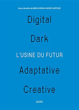 Broché L'usine du futur : digital, dark, adaptative, creative de M.; Comtesse, X. Sokhn