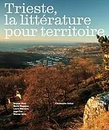 Broschiert Trieste, la littérature pour territoire von 