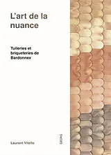 Broschiert L'art de la nuance : tuileries et briqueteries de Bardonnex von Laurent Vitello