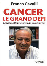 Broché Cancer, le grand défi : les nouvelles victoires de la médecine de Franco Cavalli