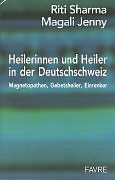 Kartonierter Einband Heilerinnen und Heiler aus der Deutschschweiz von Riti Sharma, Magali Jenny