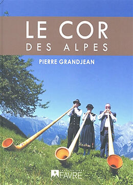 Broché Le cor des Alpes de Pierre Grandjean