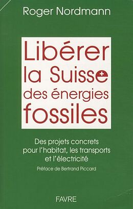 Broché Libérer la Suisse des énergies fossiles de Roger Nordmann