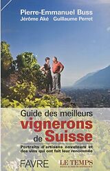 Broché Guide des meilleurs vignerons de Suisse de Pierre-Emmanuel; Aké, Jérôme; Perret, G. Buss