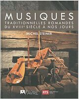 Livre Relié Musiques traditionnelles romandes: du XVIIIe siècle à nos jours de Michel Steiner