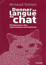 Broschiert Donner sa langue au chat : dictionnaire des expressions animalières von Arnaud Simon