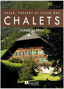 Broché Passé, présent et futur des chalets de Claude Quartier