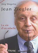 Broschiert Jean Ziegler, la vie d'un rebelle von Jürg Wegelin
