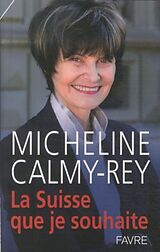 Broschiert La Suisse que je souhaite von Micheline Calmy-Rey