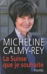Kartonierter Einband La Suisse que je souhaite von Micheline Calmy-Rey