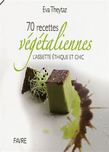 Broschiert 70 recettes végétaliennes : l'assiette éthique et chic von Eva Theytaz