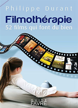Broché Filmothérapie : 52 films qui font du bien de Philippe Durant