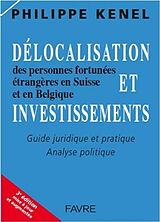 Broschiert Délocalisation et investissements des personnes fortunées étrangères en Suisse et en Belgique : guide juridique et pr... von Phillippe Kenel