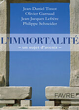 Broché L'immortalité : un sujet d'avenir de J.-D.; Barras, V.; Lefrère, J.-J. et al. Tissot