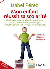 Broschiert Mon enfant réussit sa scolarité : guide pour survivre à l'école, aux devoirs et aux difficultés d'apprentissage (TDA-... von Isabel Pérez