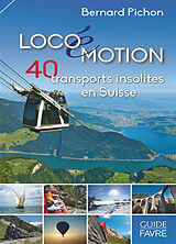 Broché Locoémotion : 40 transports insolites en Suisse de Bernard Pichon