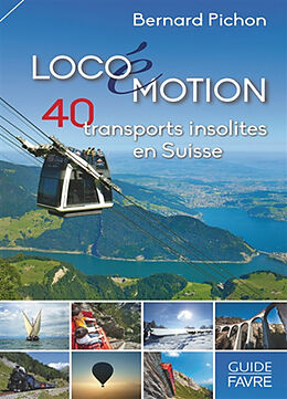 Broché Locoémotion : 40 transports insolites en Suisse de Bernard Pichon