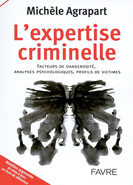 Broché L'expertise criminelle : facteurs de dangerosité, analyses psychologiques, profils de victimes de Michèle Agrapart