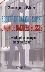 Broché Société de Banque Suisse - Union de Banques Suisses de Georges Blum