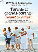 Broschiert Parents et grands-parents : rivaux ou alliés ? : dépasser les conflits de rôles, développer le plaisir de la coopération von Vittoria Cesari Lusso