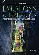 Broschiert Emotions & traditions : recettes gourmandes au Chalet d'Adrien von Mirto; Cachart, Eric Marchesi