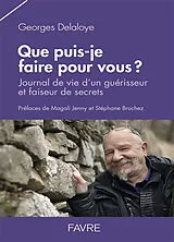 Broschiert Que puis-je faire pour vous ? : journal de vie d'un guérisseur et faiseur de secrets von Georges Delaloye