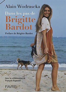 Broché Dans les pas de Brigitte Bardot de Alain Wodrascka