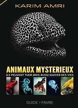 Broché Animaux mystérieux : ils peuvent tuer mais aussi sauver des vies de Karim Amri