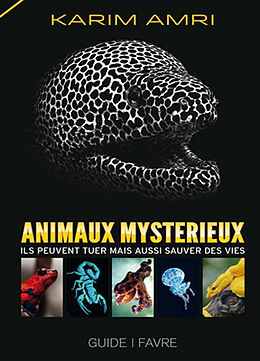 Broché Animaux mystérieux : ils peuvent tuer mais aussi sauver des vies de Karim Amri