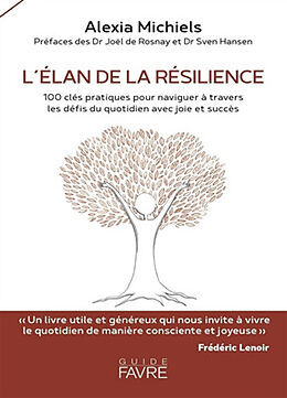 Broché L'élan de la résilience : 100 clés pratiques pour naviguer à travers les défis du quotidien avec joie et succès de Alexia Michiels