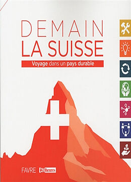 Broché Demain la Suisse : voyage dans un pays durable de Romain et al. Bovy