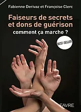 Broschiert Faiseurs de secrets et dons de guérison : comment ça marche ? von Fabienne; Clerc, Françoise Derivaz
